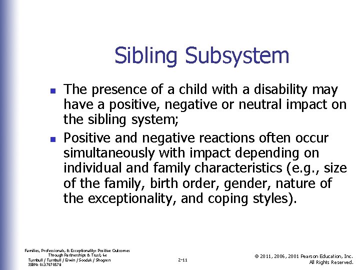 Sibling Subsystem n n The presence of a child with a disability may have