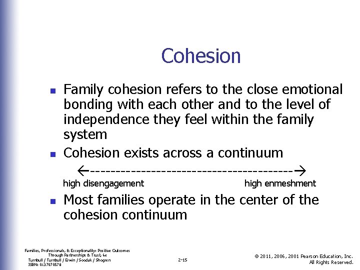 Cohesion n n Family cohesion refers to the close emotional bonding with each other