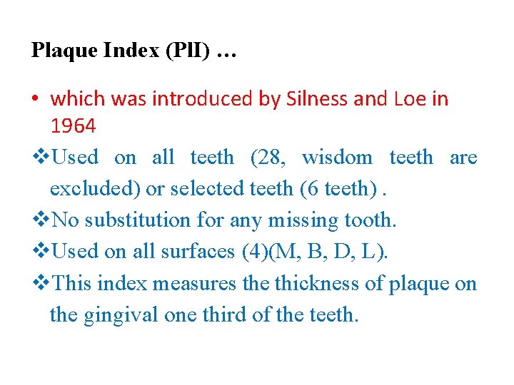 Plaque Index (Pl. I) … • which was introduced by Silness and Loe in