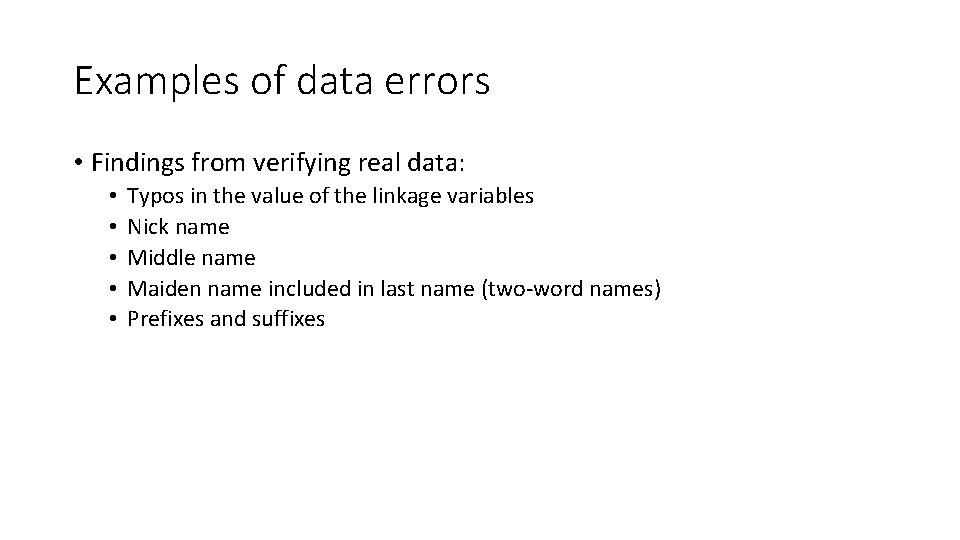 Examples of data errors • Findings from verifying real data: • • • Typos