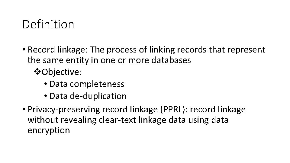 Definition • Record linkage: The process of linking records that represent the same entity