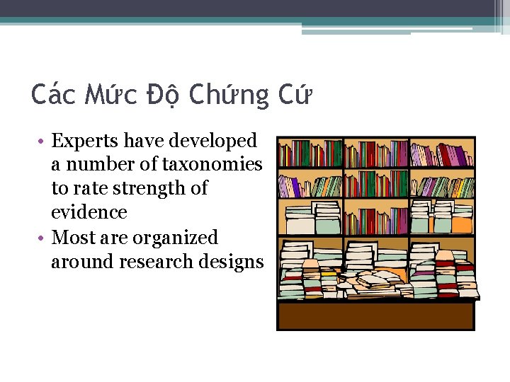 Các Mức Độ Chứng Cứ • Experts have developed a number of taxonomies to