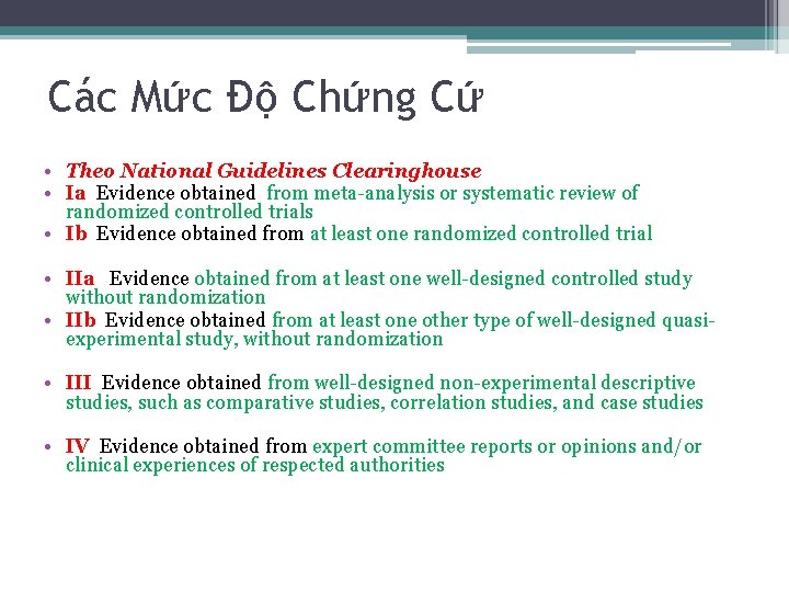 Các Mức Độ Chứng Cứ • Theo National Guidelines Clearinghouse • Ia Evidence obtained