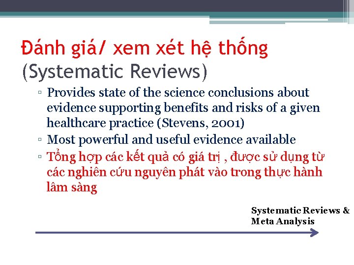 Đánh giá/ xem xét hệ thống (Systematic Reviews) ▫ Provides state of the science