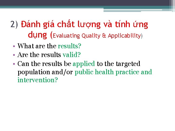 2) Đánh giá chất lượng và tính ứng dụng (Evaluating Quality & Applicability) •