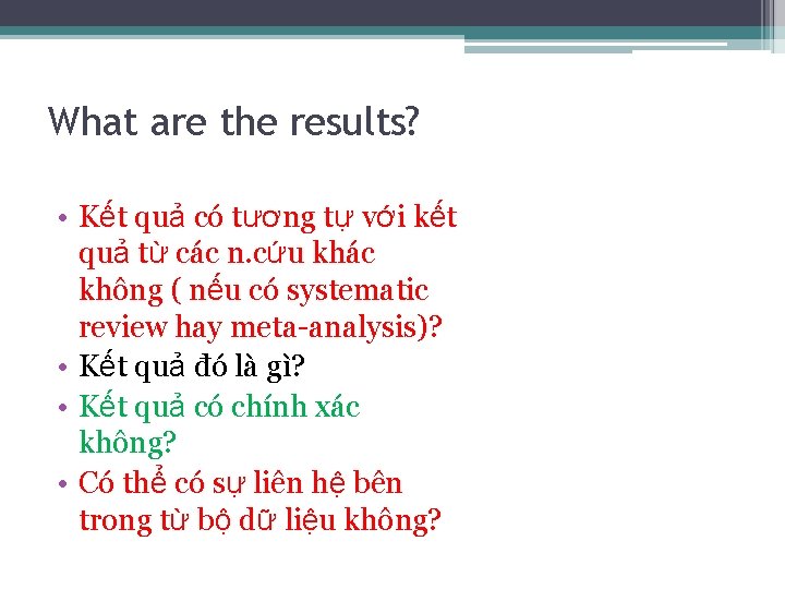 What are the results? • Kết quả có tương tự với kết quả từ