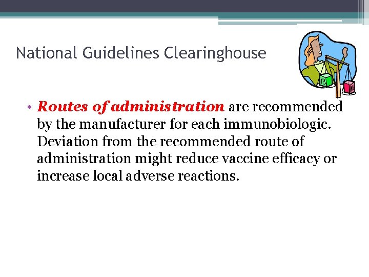 National Guidelines Clearinghouse • Routes of administration are recommended by the manufacturer for each