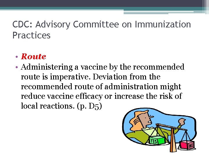 CDC: Advisory Committee on Immunization Practices • Route • Administering a vaccine by the