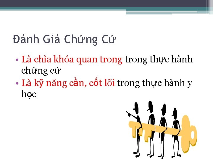 Đánh Giá Chứng Cứ • Là chìa khóa quan trong thực hành chứng cứ