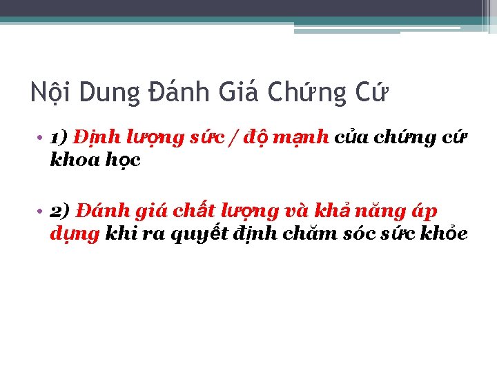 Nội Dung Đánh Giá Chứng Cứ • 1) Định lượng sức / độ mạnh