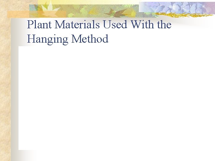 Plant Materials Used With the Hanging Method 