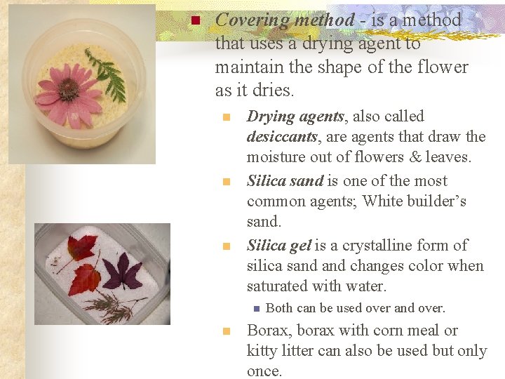 n Covering method - is a method that uses a drying agent to maintain