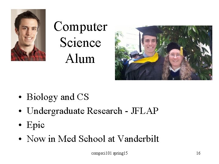 Computer Science Alum • • Biology and CS Undergraduate Research - JFLAP Epic Now
