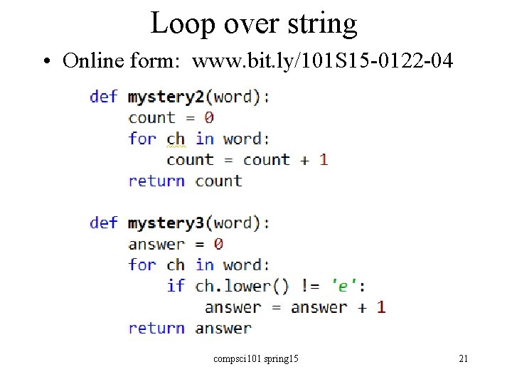 Loop over string • Online form: www. bit. ly/101 S 15 -0122 -04 compsci