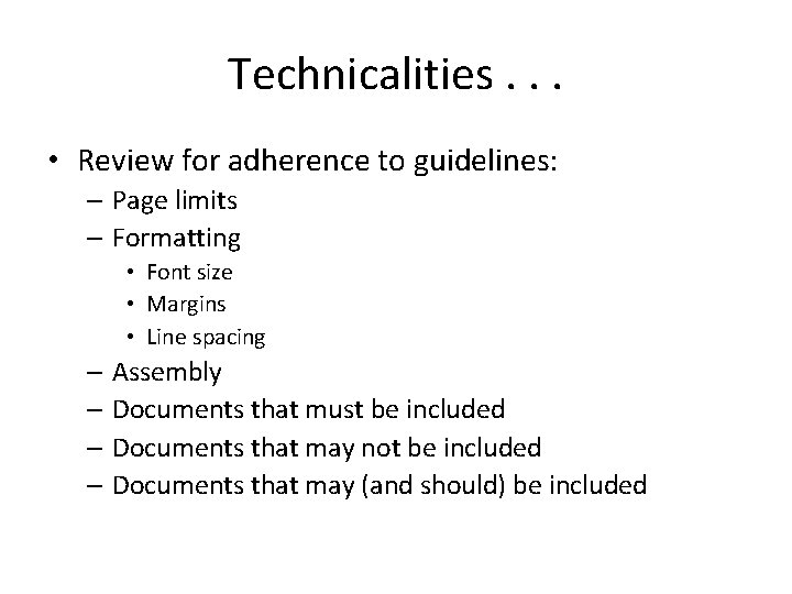 Technicalities. . . • Review for adherence to guidelines: – Page limits – Formatting Technicalities. . . • Review for adherence to guidelines: – Page limits – Formatting