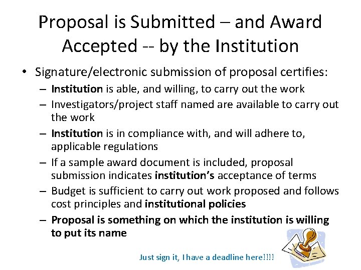Proposal is Submitted – and Award Accepted -- by the Institution • Signature/electronic submission Proposal is Submitted – and Award Accepted -- by the Institution • Signature/electronic submission