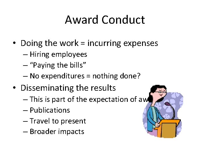 Award Conduct • Doing the work = incurring expenses – Hiring employees – “Paying Award Conduct • Doing the work = incurring expenses – Hiring employees – “Paying