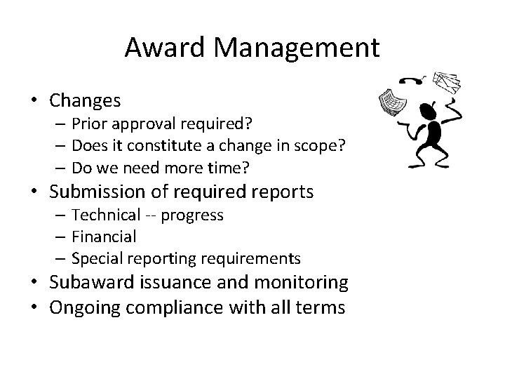 Award Management • Changes – Prior approval required? – Does it constitute a change Award Management • Changes – Prior approval required? – Does it constitute a change