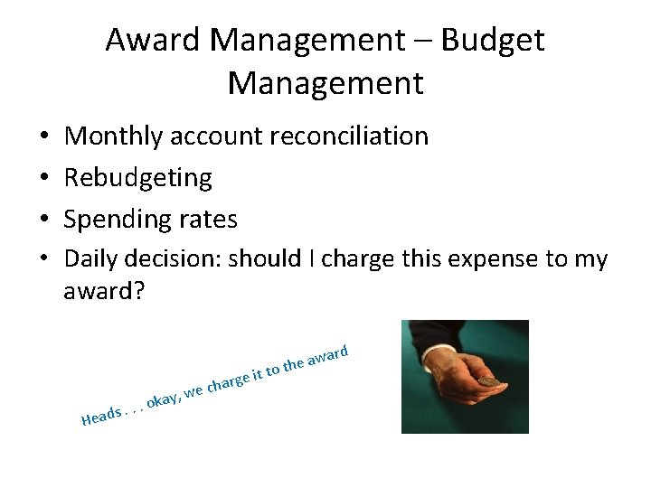 Award Management – Budget Management • Monthly account reconciliation • Rebudgeting • Spending rates Award Management – Budget Management • Monthly account reconciliation • Rebudgeting • Spending rates
