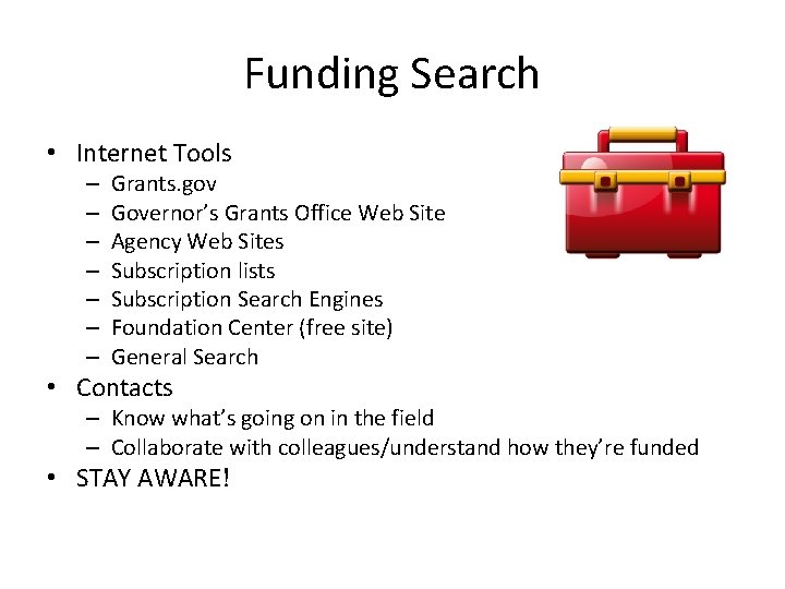 Funding Search • Internet Tools – – – – Grants. gov Governor’s Grants Office Funding Search • Internet Tools – – – – Grants. gov Governor’s Grants Office