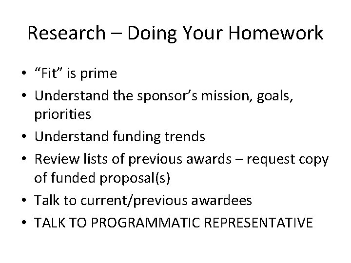 Research – Doing Your Homework • “Fit” is prime • Understand the sponsor’s mission, Research – Doing Your Homework • “Fit” is prime • Understand the sponsor’s mission,