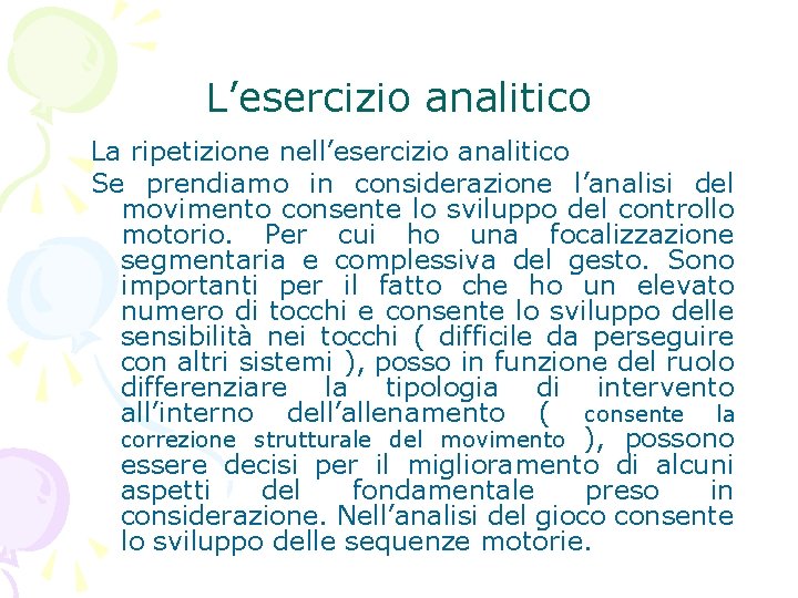 L’esercizio analitico La ripetizione nell’esercizio analitico Se prendiamo in considerazione l’analisi del movimento consente