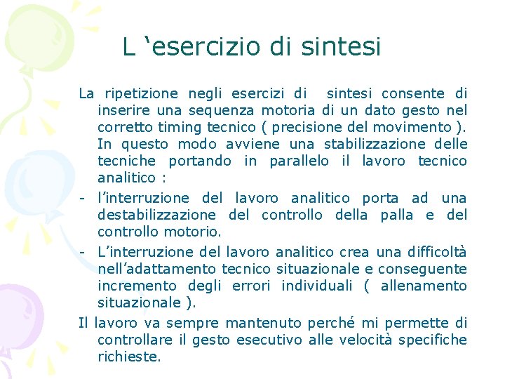 L ‘esercizio di sintesi La ripetizione negli esercizi di sintesi consente di inserire una