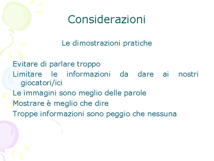 Considerazioni Le dimostrazioni pratiche Evitare di parlare troppo Limitare le informazioni da dare ai