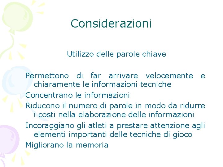 Considerazioni Utilizzo delle parole chiave Permettono di far arrivare velocemente e chiaramente le informazioni