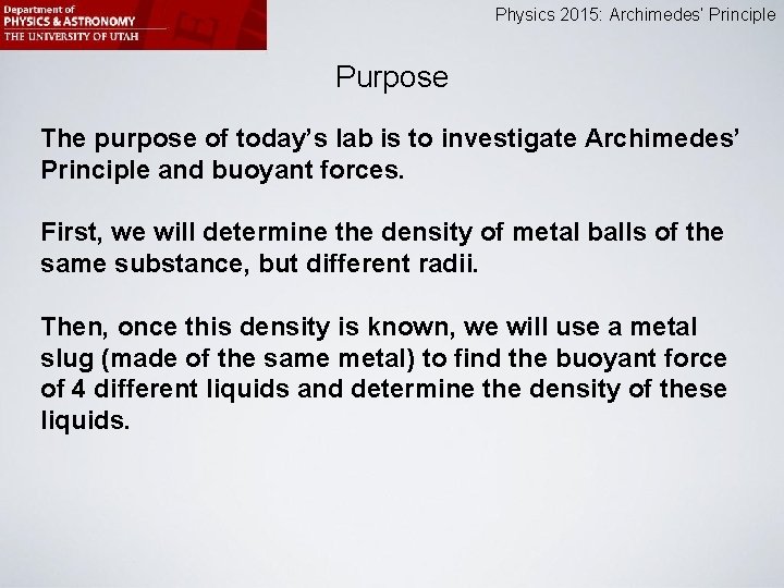 Physics 2015: Archimedes’ Principle Purpose The purpose of today’s lab is to investigate Archimedes’