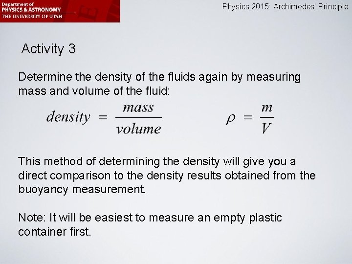 Physics 2015: Archimedes’ Principle Activity 3 Determine the density of the fluids again by