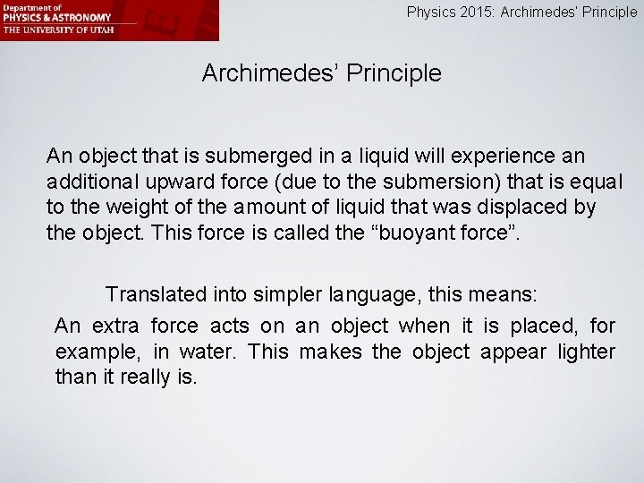 Physics 2015: Archimedes’ Principle An object that is submerged in a liquid will experience
