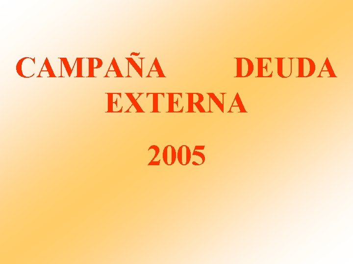 CAMPAÑA DEUDA EXTERNA 2005 