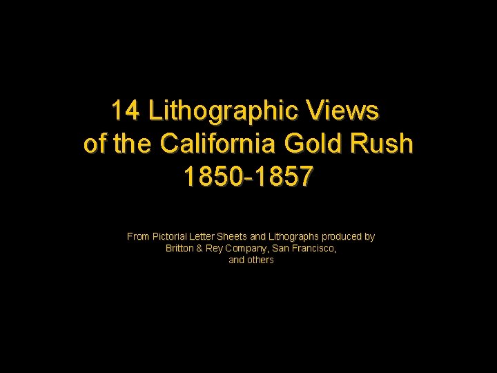 14 Lithographic Views of the California Gold Rush 1850 -1857 From Pictorial Letter Sheets