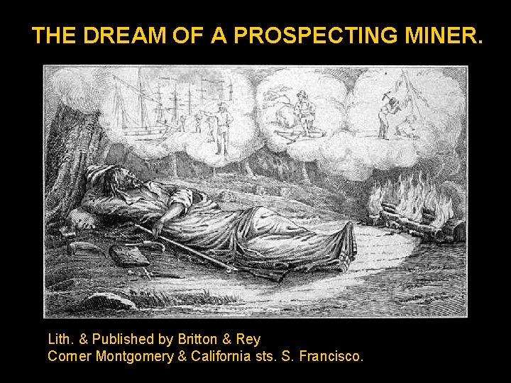 THE DREAM OF A PROSPECTING MINER. Lith. & Published by Britton & Rey Corner
