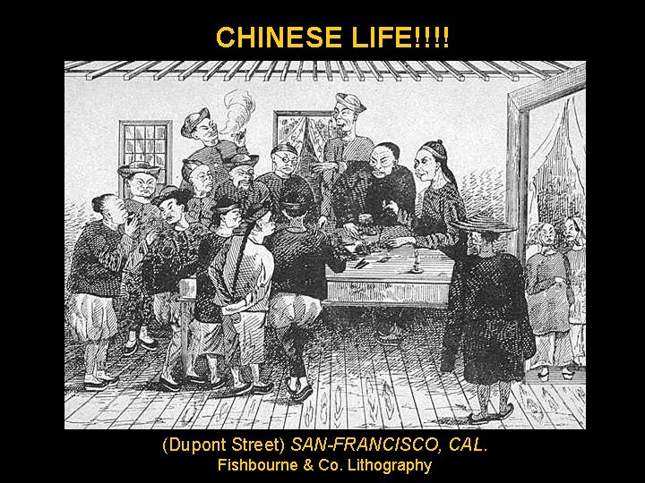 CHINESE LIFE!!!! (Dupont Street) SAN-FRANCISCO, CAL. Fishbourne & Co. Lithography 