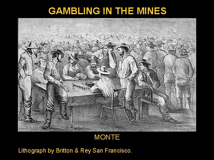 GAMBLING IN THE MINES MONTE Lithograph by Britton & Rey San Francisco. 