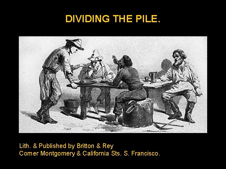 DIVIDING THE PILE. Lith. & Published by Britton & Rey Corner Montgomery & California