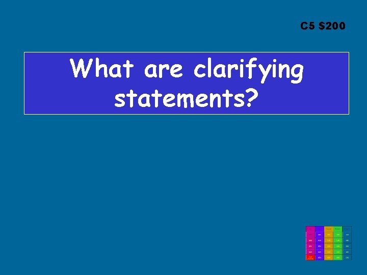 C 5 $200 What are clarifying statements? 