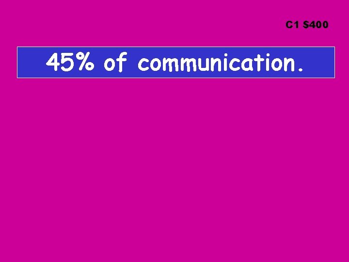C 1 $400 45% of communication. 