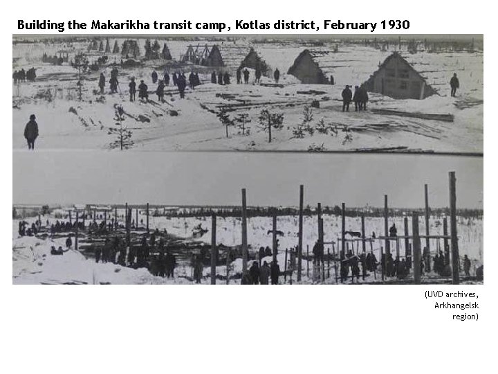 Building the Makarikha transit camp, Kotlas district, February 1930 (UVD archives, Arkhangelsk region) 