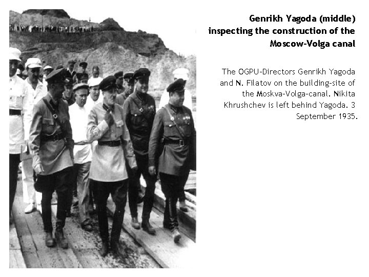 Genrikh Yagoda (middle) inspecting the construction of the Moscow-Volga canal The OGPU-Directors Genrikh Yagoda