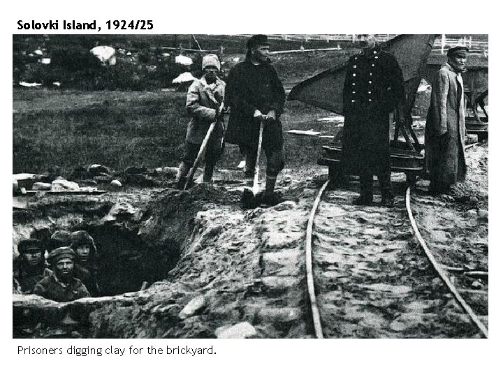 Solovki Island, 1924/25 Prisoners digging clay for the brickyard. 