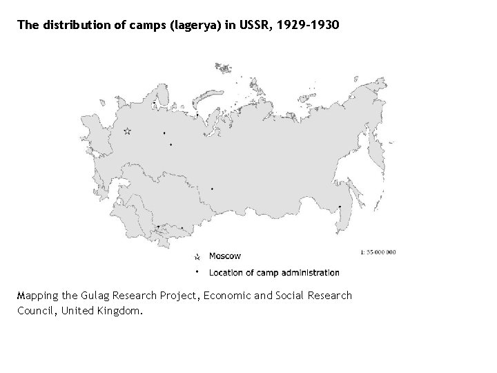 The distribution of camps (lagerya) in USSR, 1929 -1930 Mapping the Gulag Research Project,