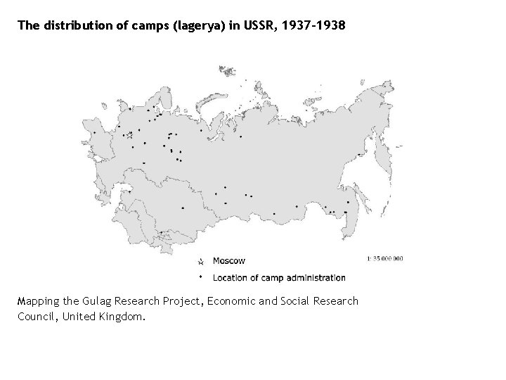 The distribution of camps (lagerya) in USSR, 1937 -1938 Mapping the Gulag Research Project,