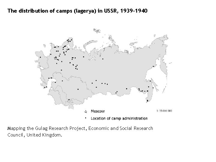 The distribution of camps (lagerya) in USSR, 1939 -1940 Mapping the Gulag Research Project,