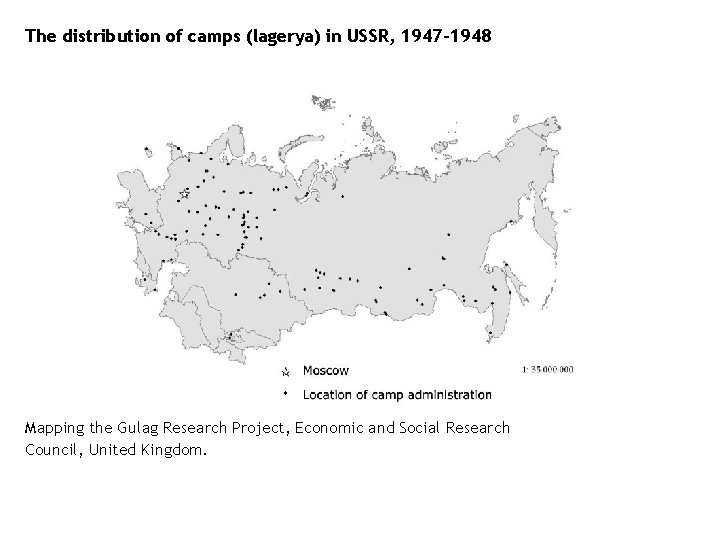 The distribution of camps (lagerya) in USSR, 1947 -1948 Mapping the Gulag Research Project,