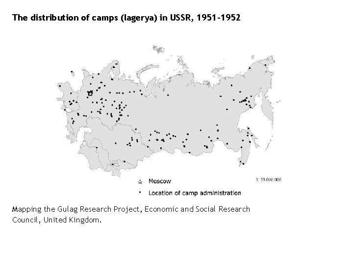 The distribution of camps (lagerya) in USSR, 1951 -1952 Mapping the Gulag Research Project,