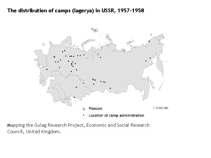 The distribution of camps (lagerya) in USSR, 1957 -1958 Mapping the Gulag Research Project,