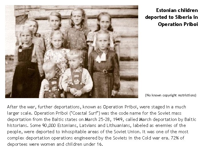 Estonian children deported to Siberia in Operation Priboi (No known copyright restrictions) After the